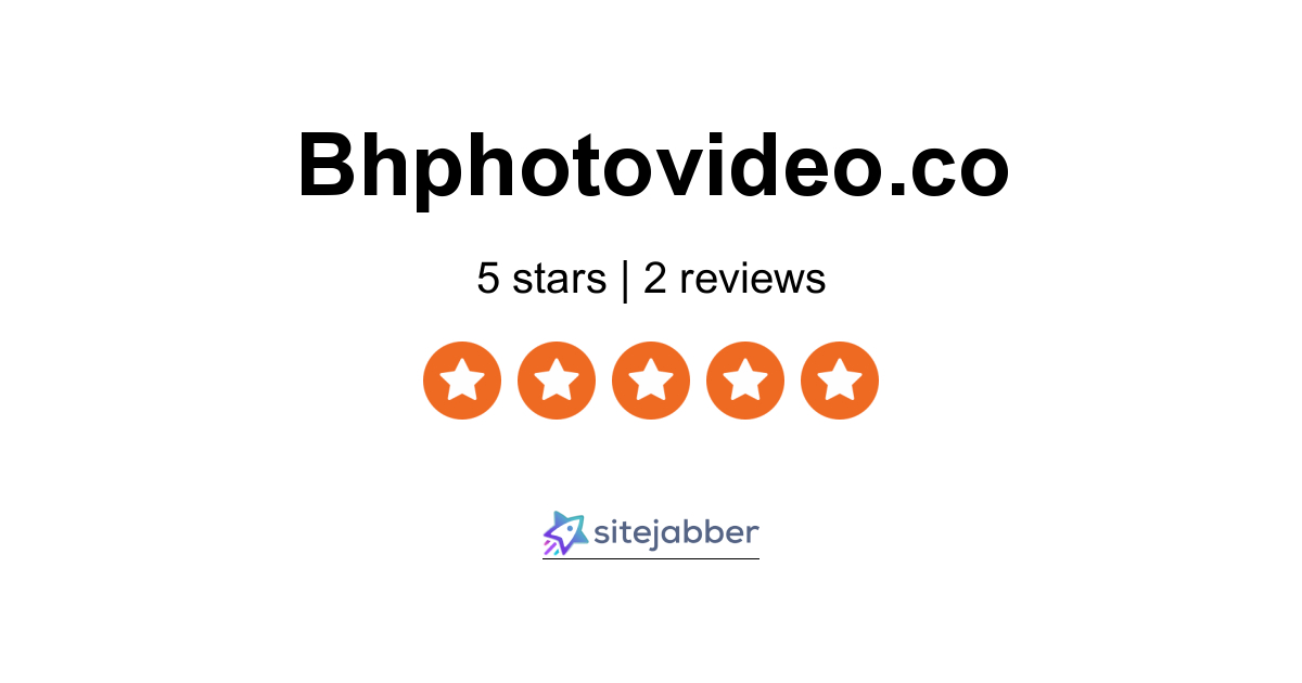 B&H Photo Video .co Reviews - 2 Reviews Of Bhphotovideo.co | Sitejabber