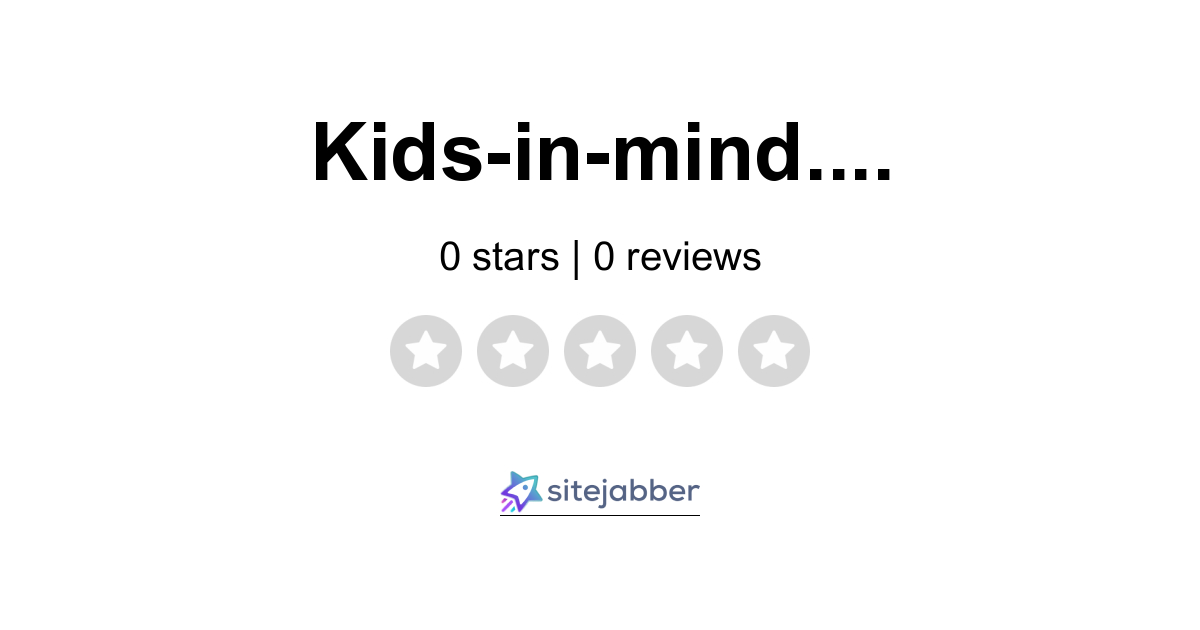 Kids In Mind Reviews 1 Review Of Kids In Mind Com Sitejabber