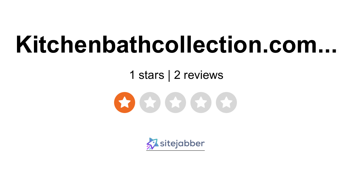 Kitchenbathcollection Reviews 2 Reviews Of Kitchenbathcollection Com Sitejabber