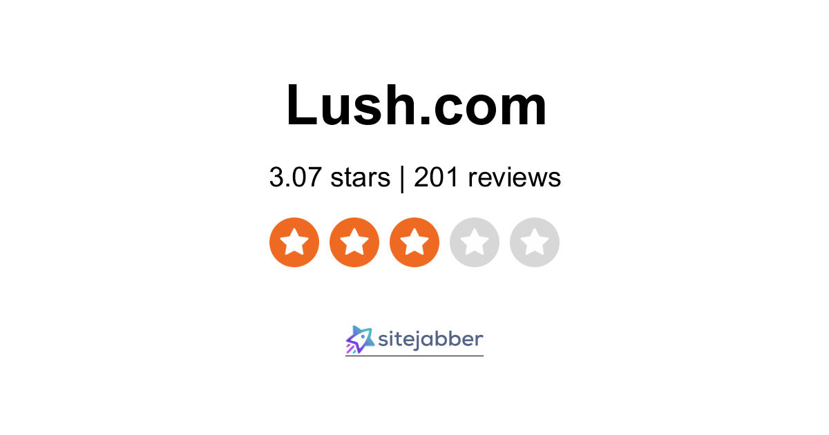 Lush Reviews 160 Reviews Of Lush Com Sitejabber