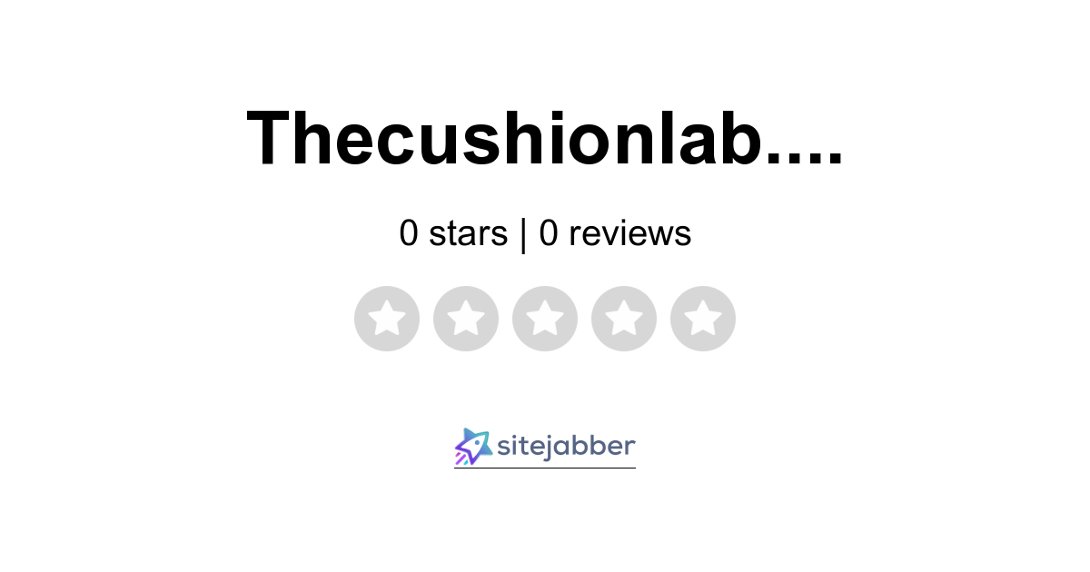 https://www.sitejabber.com/review-page-logo/thecushionlab.com