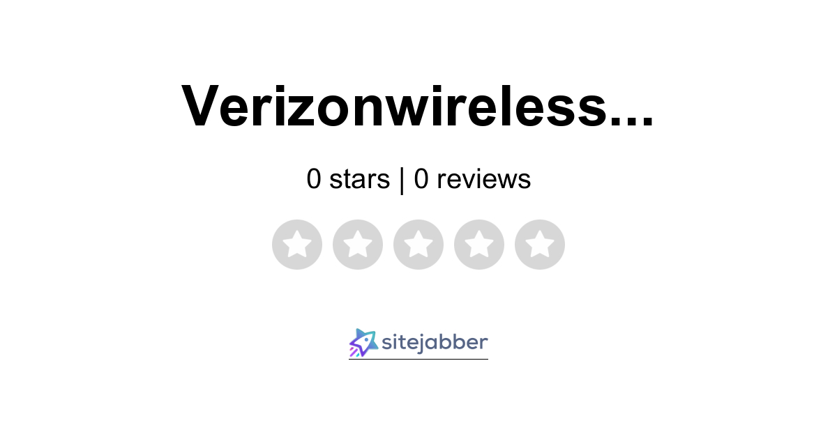 Verizon Wireless Reviews 330 Reviews of Sitejabber